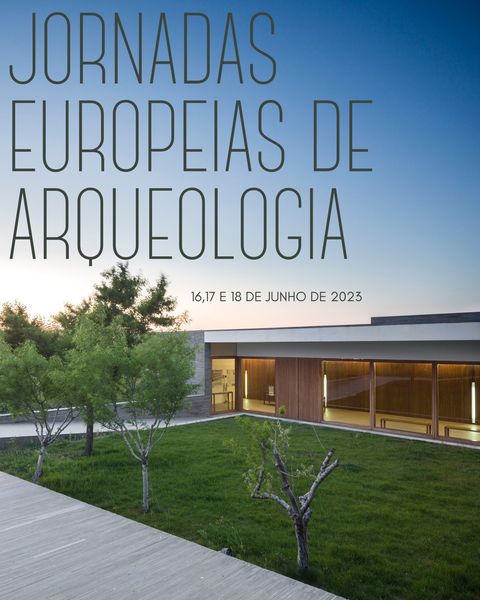 Jornadas Europeias de Arqueologia -16,17,18 Junho 2023